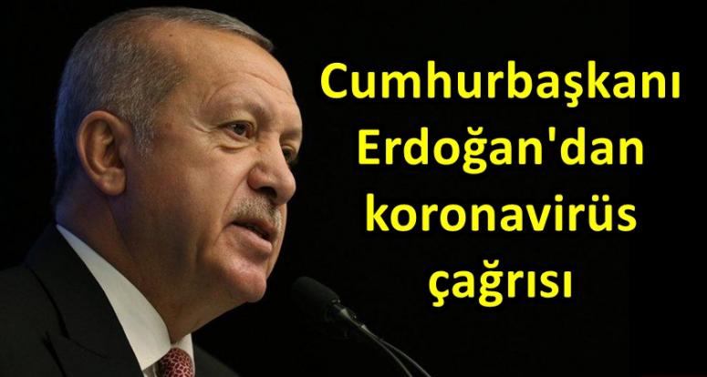 Cumhurbaşkanı Erdoğan'dan koronavirüs çağrısı