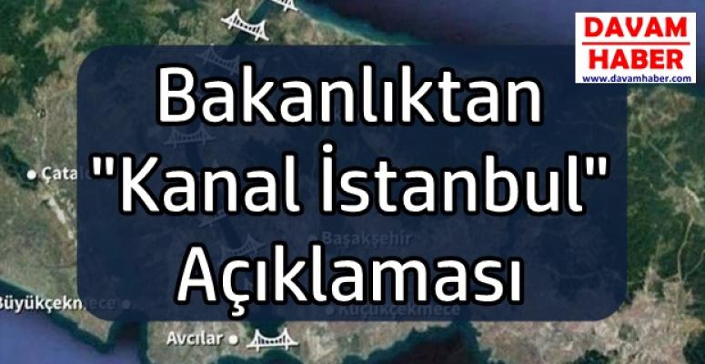 Bakanlıktan "Kanal İstanbul" Açıklaması