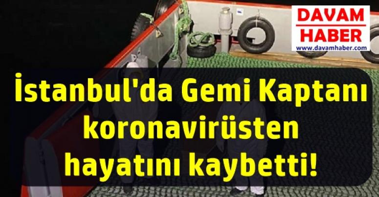 İstanbul'da Gemi Kaptanı Koronavirüsten Öldü