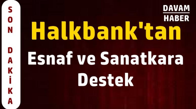 Halkbank'tan Esnaf ve Sanatkara Destek