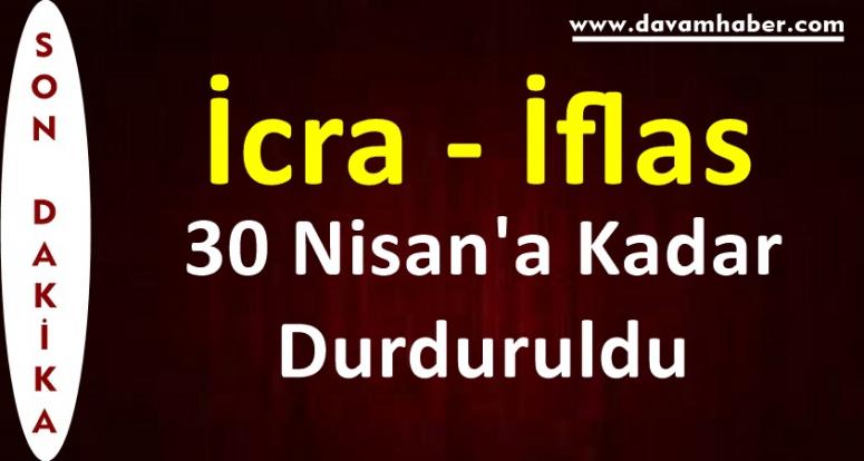 İcra-İflas 30 Nisan'a Kadar Durduruldu