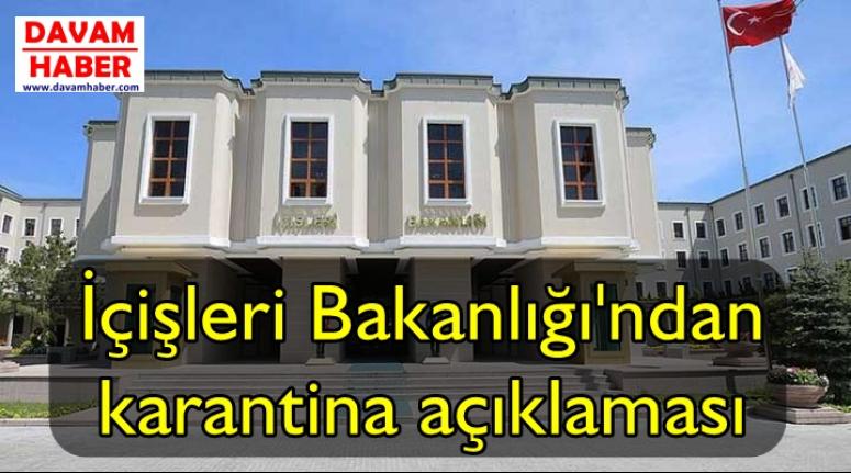 İçişleri Bakanlığı'ndan karantina açıklaması