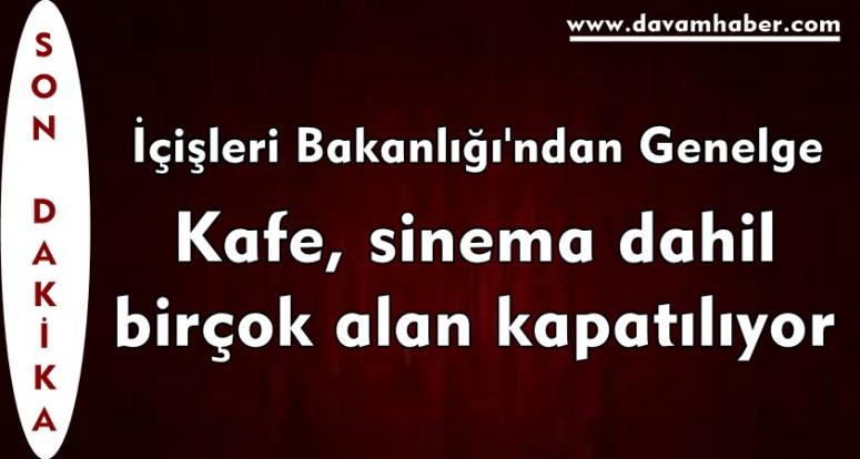 Kafe, sinema dahil birçok alan kapatılıyor