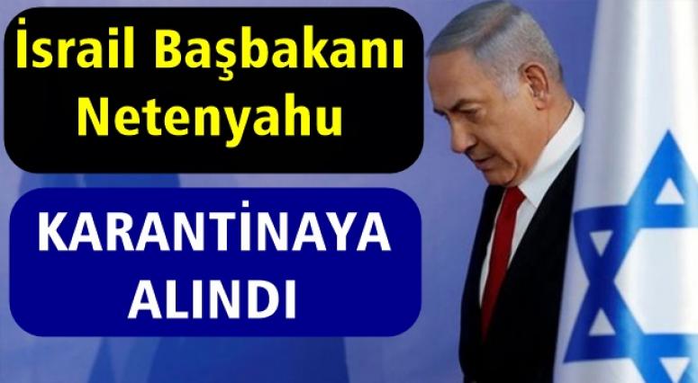 İsrail Başbakanı Netenyahu Karantinaya Alındı