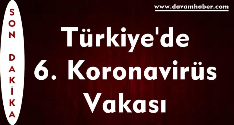 Türkiye'de 6. Koronavirüs Vakası