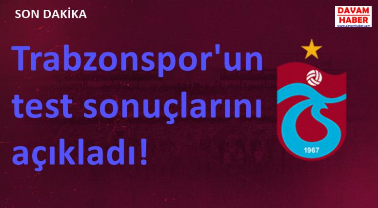 Trabzonspor'un test sonuçlarını açıkladı!