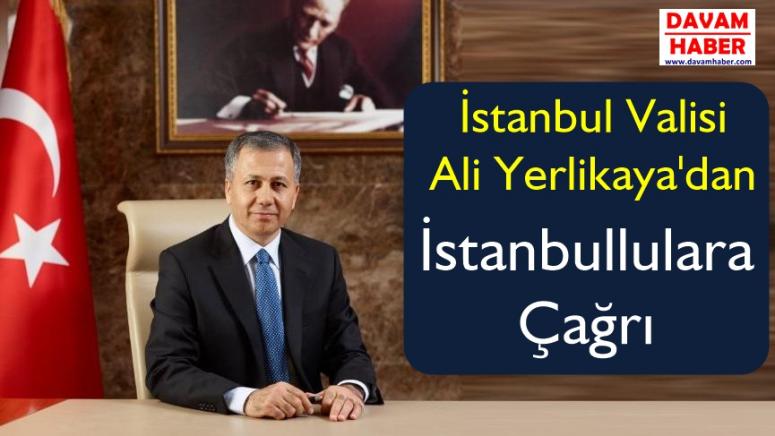 İstanbul Valisi Ali Yerlikaya'dan İstanbullulara Çağrı